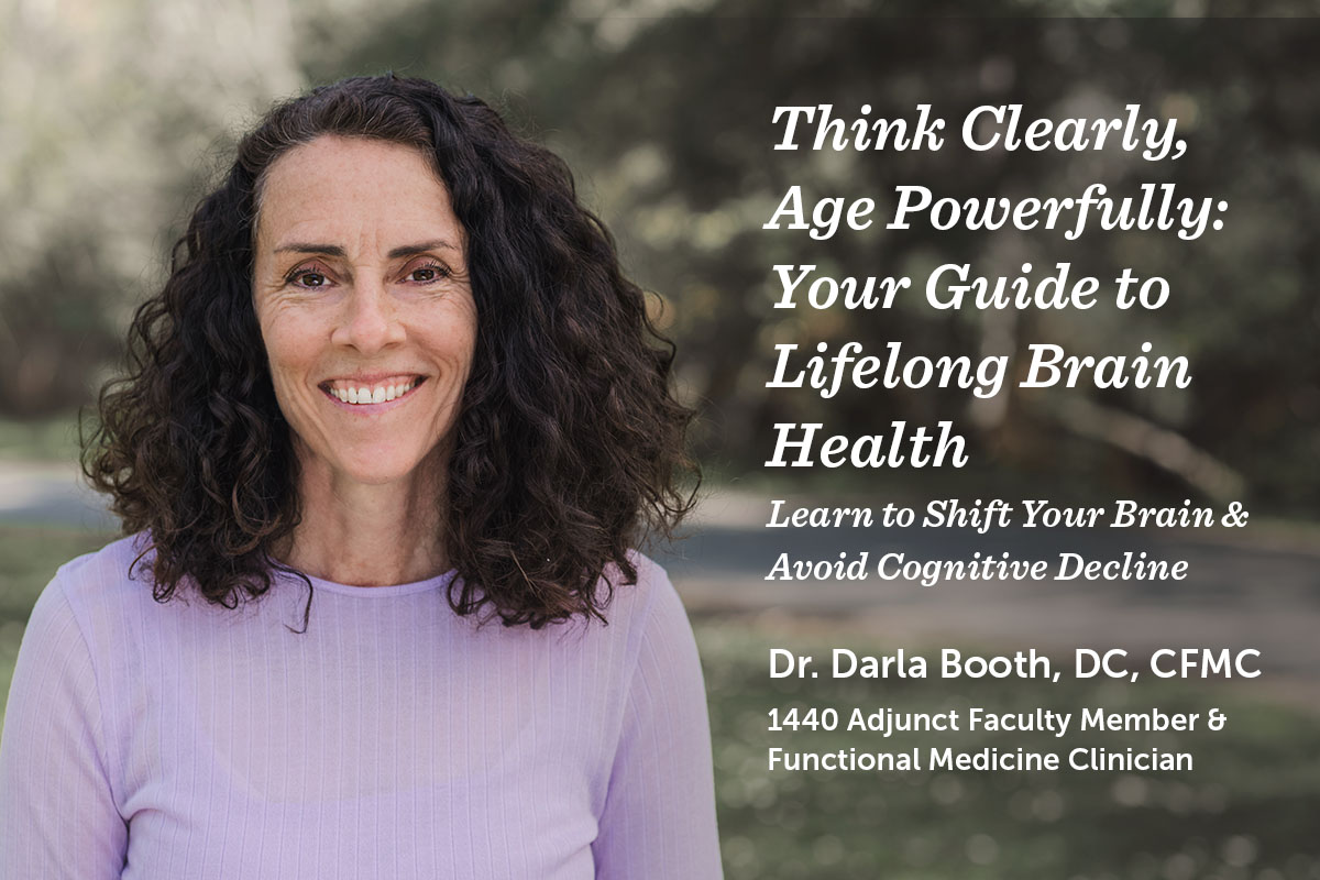 Think Clearly, Age Powerfully: Your Guide to Lifelong Brain Health with Dr. Darla Booth