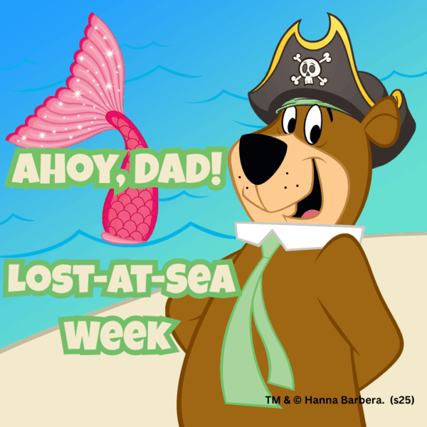 Ahoy, Dad! Lost-at-Sea Week