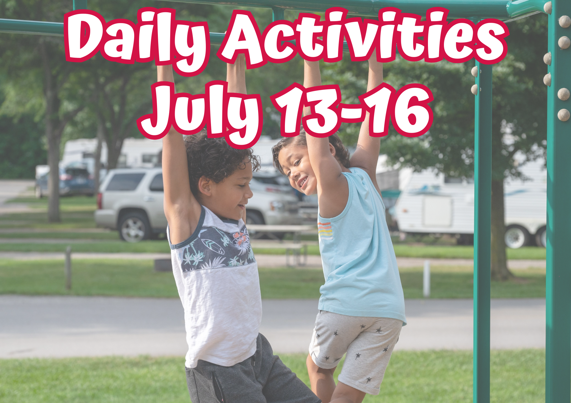Activities Monday - Thursday July 13 - 16