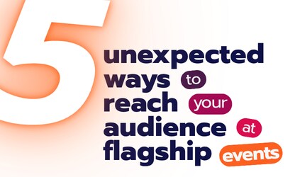 5 Unexpected Ways to Reach Your Audience at Flagship Events