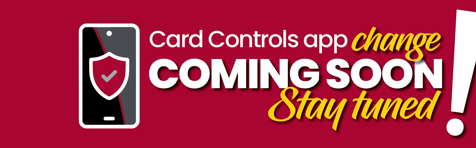 Card Controls app update announcement featuring a smartphone with a security shield icon and messaging that a change is coming soon.