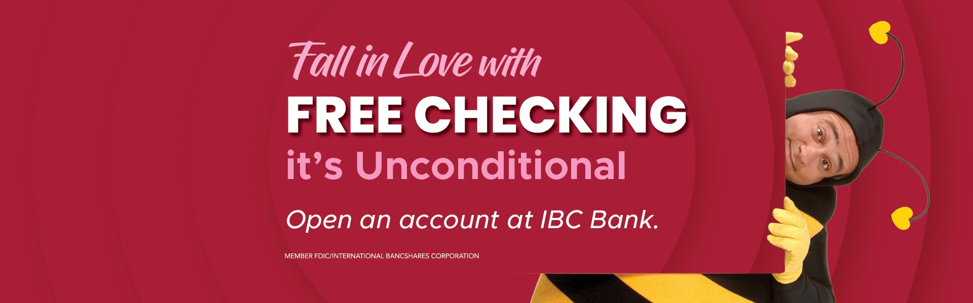 Fall in Love with Free Checking - Open an account at IBC Bank