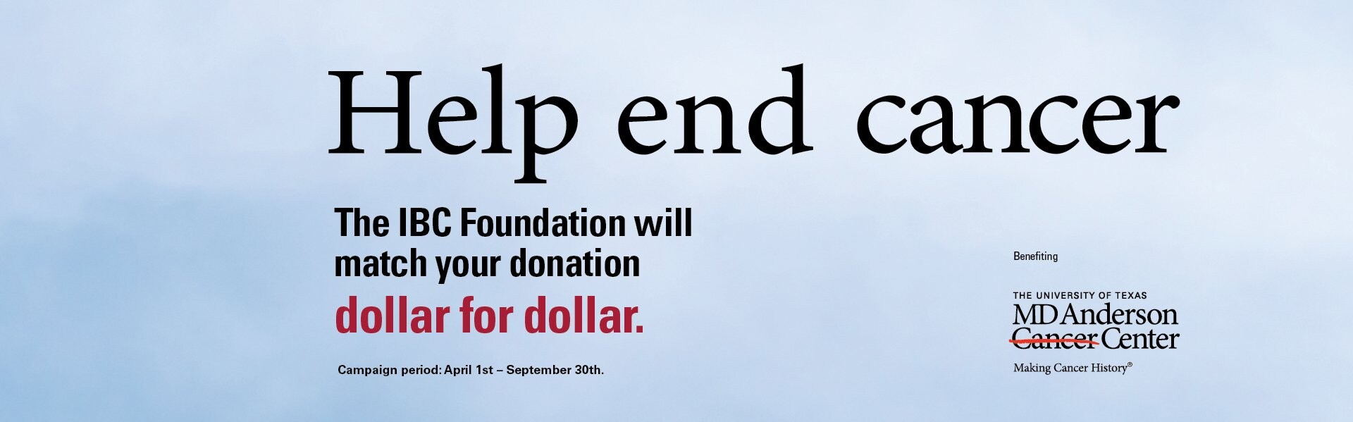 IBC Foundation will match donations dollar for dollar to support MD Anderson Cancer Center.