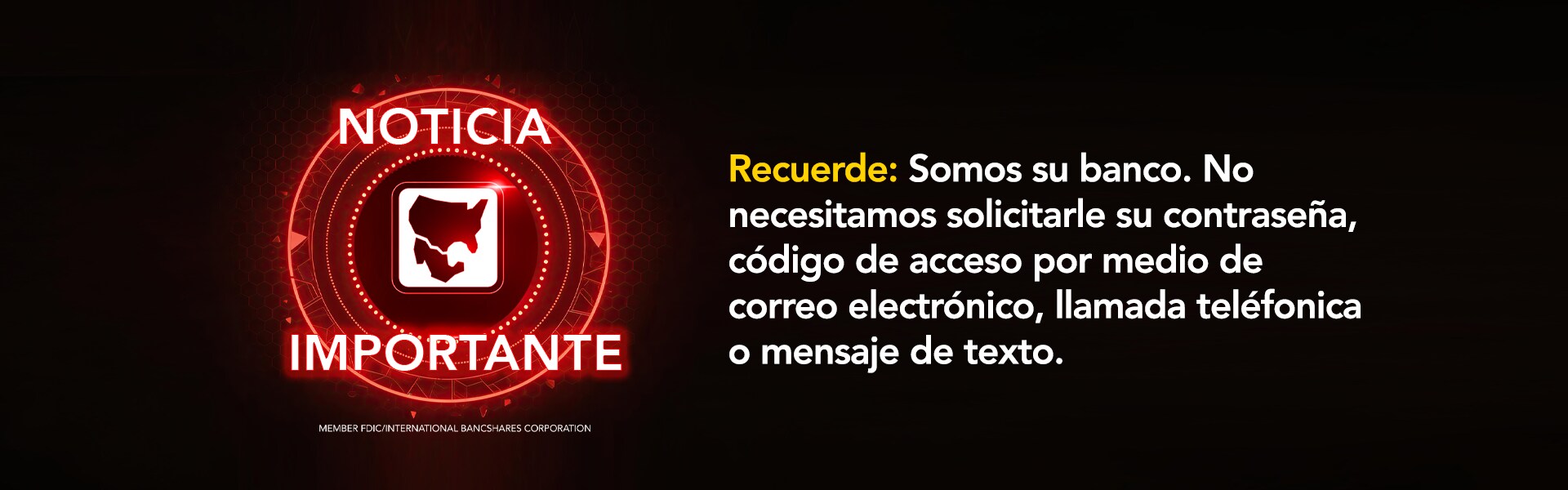 Aviso de seguridad: el banco nunca pedirá contraseñas o códigos por correo, llamada o mensaje