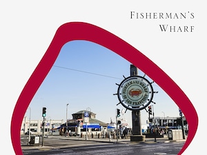 Explore Fisherman's Wharf During Your San Francisco Stay